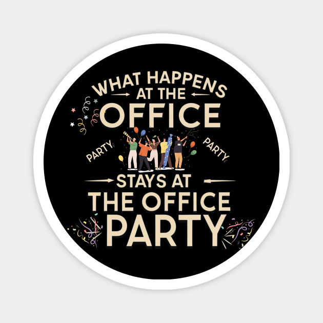 What happens at the office party stays at the office party Magnet by Positive Designer